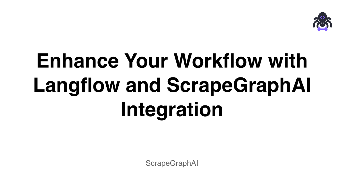 Enhance Your Workflow with Langflow and ScrapeGraphAI Integration