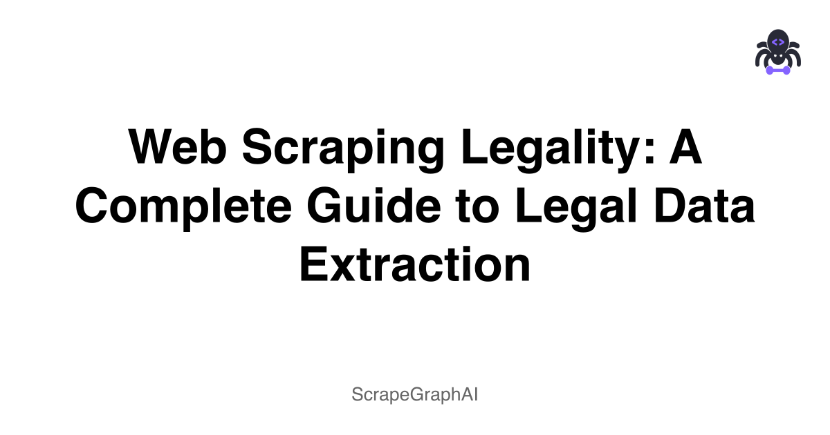 Web Scraping Legality: A Complete Guide to Legal Data Extraction