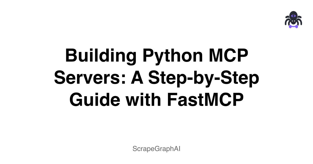 Building Python MCP Servers: A Step-by-Step Guide with FastMCP
