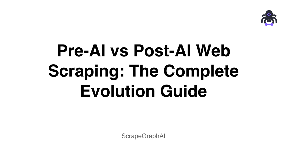 Pre-AI vs Post-AI Web Scraping: The Complete Evolution Guide
