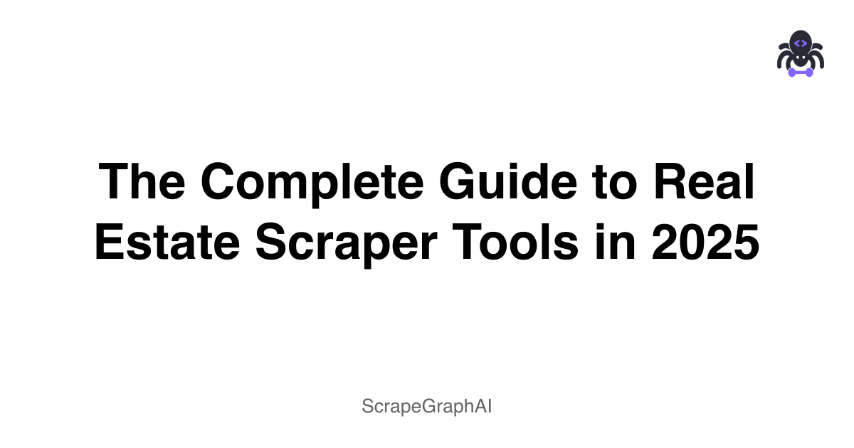The Complete Guide to Real Estate Scraper Tools in 2025