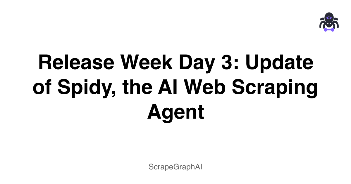 Release Week Day 3: Update of Spidy, the AI Web Scraping Agent