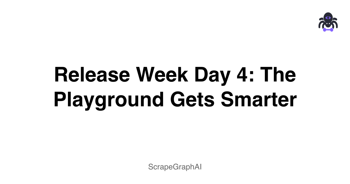 Release Week Day 4: The Playground Gets Smarter
