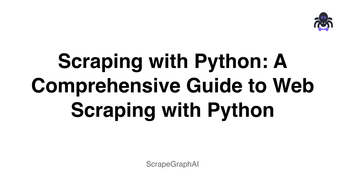Scraping with Python: A Comprehensive Guide to Web Scraping with Python