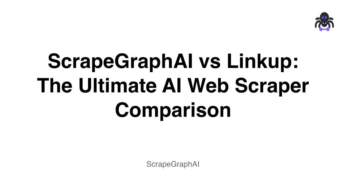 ScrapeGraphAI vs Linkup: The Ultimate AI Web Scraper Comparison