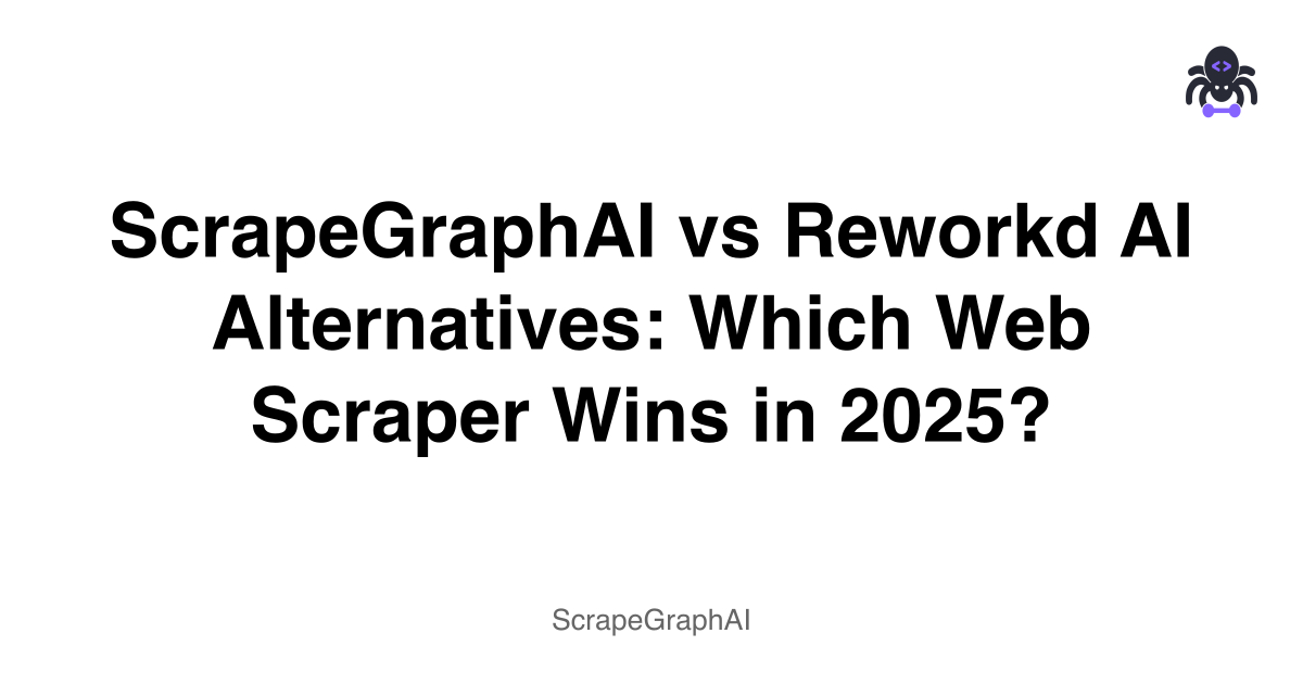 ScrapeGraphAI vs Reworkd AI Alternatives: Which Web Scraper Wins in 2025?