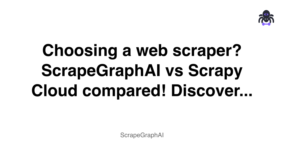 Choosing a web scraper? ScrapeGraphAI vs Scrapy Cloud compared! Discover the