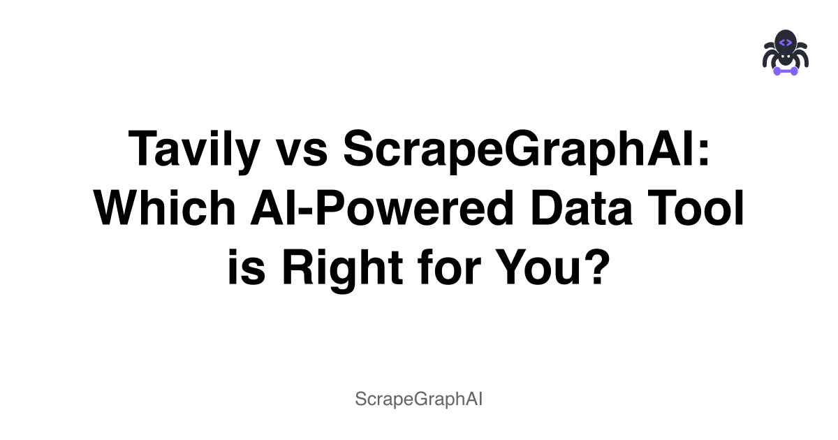 Tavily vs ScrapeGraphAI: Which AI-Powered Data Tool is Right for You?