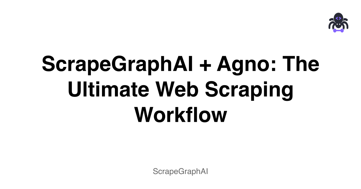 ScrapeGraphAI + Agno: The Ultimate Web Scraping Workflow