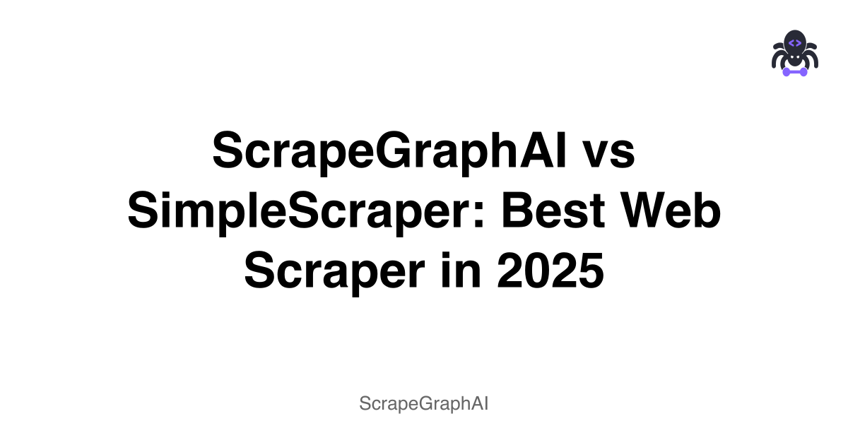 ScrapeGraphAI vs SimpleScraper: Best Web Scraper in 2025