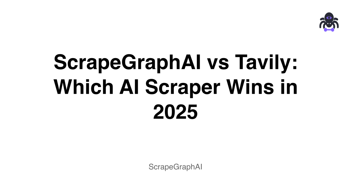 ScrapeGraphAI vs Tavily: Which AI Scraper Wins in 2025