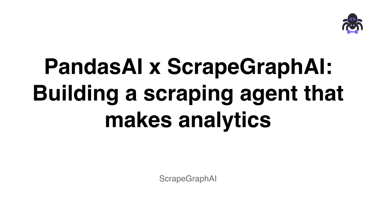 PandasAI x ScrapeGraphAI️: Building a scraping agent that makes analytics