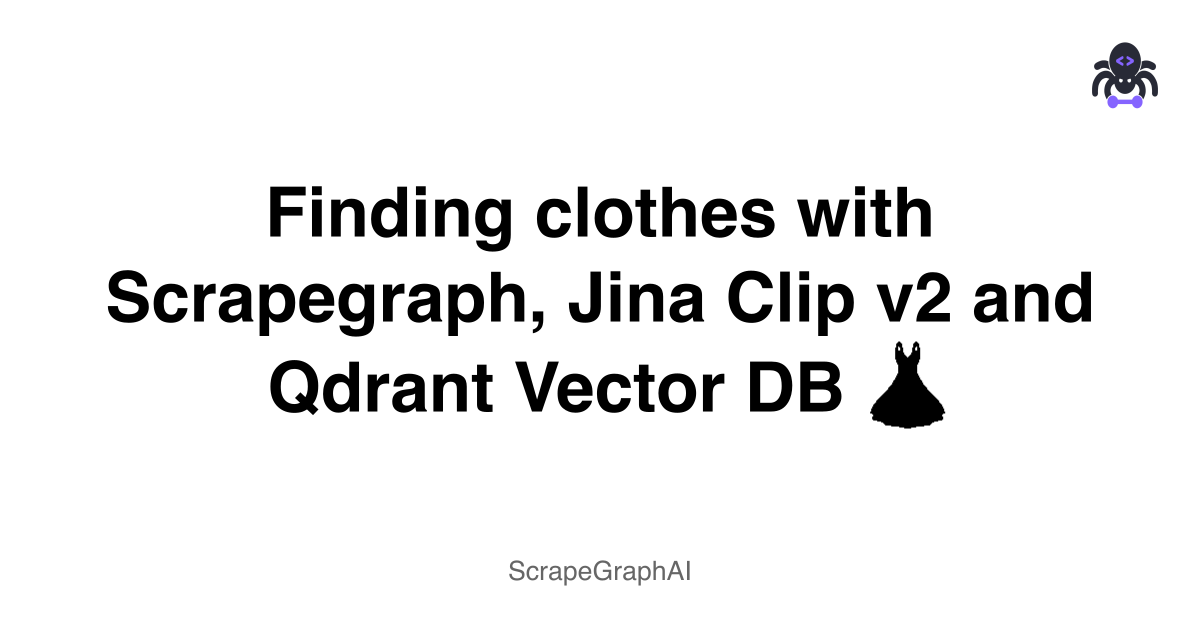 Finding clothes with Scrapegraph, Jina Clip v2 and Qdrant Vector Vector Search Engine π
