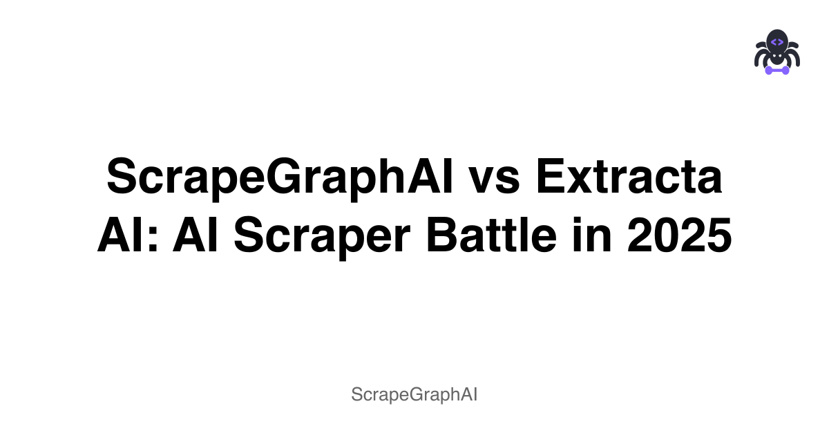 ScrapeGraphAI vs Extracta AI: AI Scraper Battle in 2025