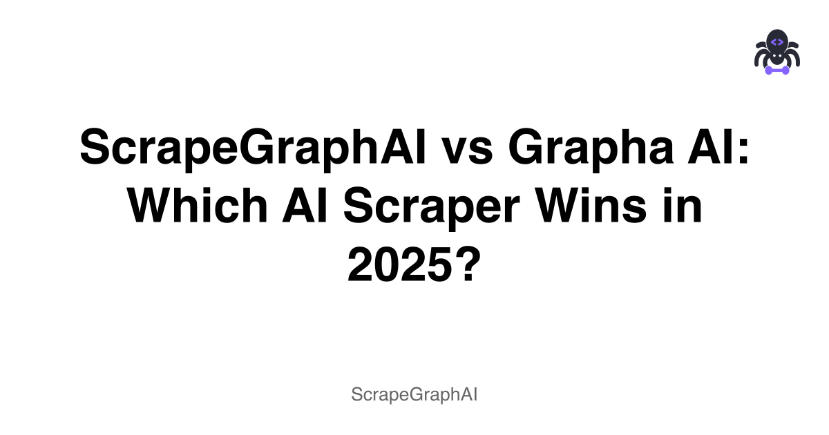 ScrapeGraphAI vs Grapha AI: Which AI Scraper Wins in 2025?