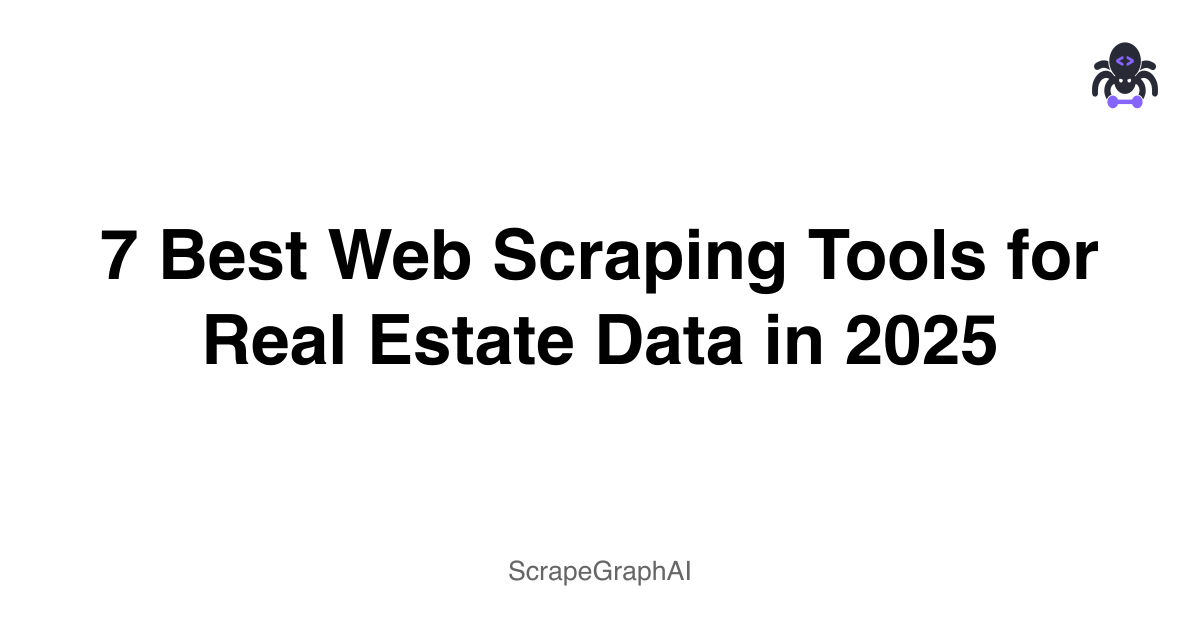 7 Best Web Scraping Tools for Real Estate Data in 2025