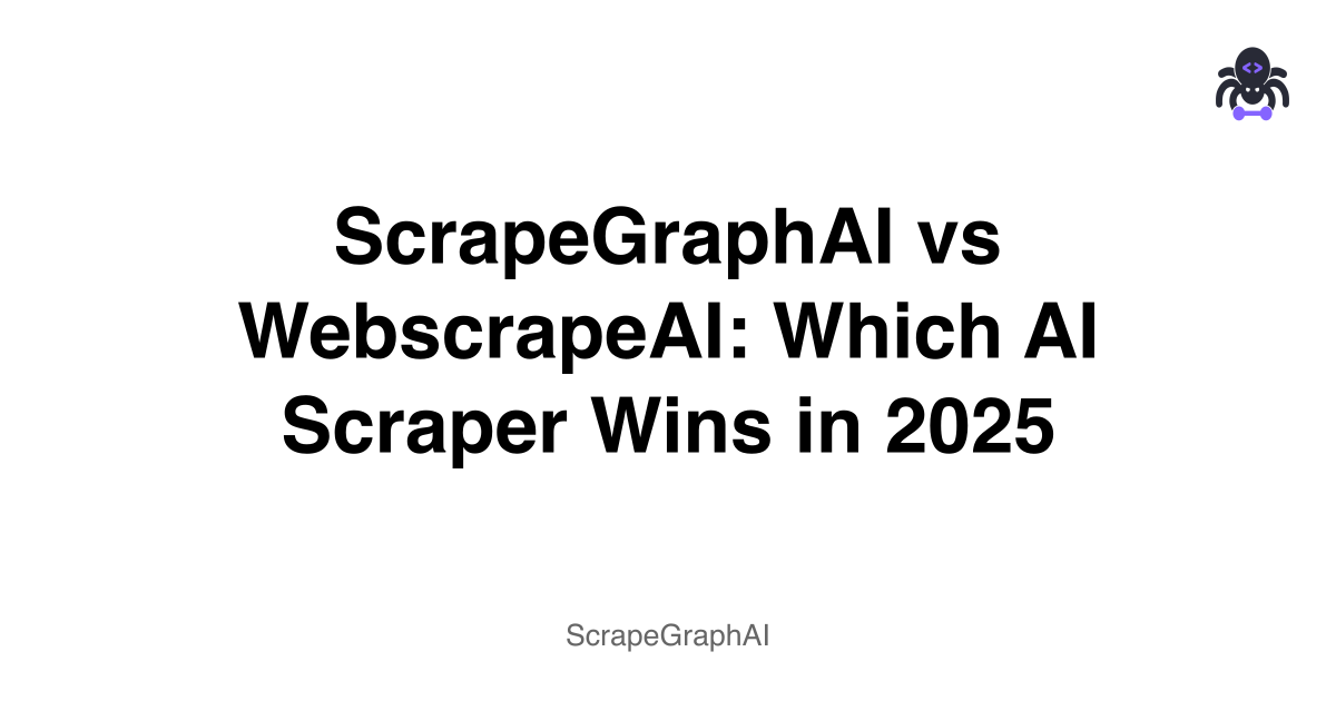 ScrapeGraphAI vs WebscrapeAI: Which AI Scraper Wins in 2025
