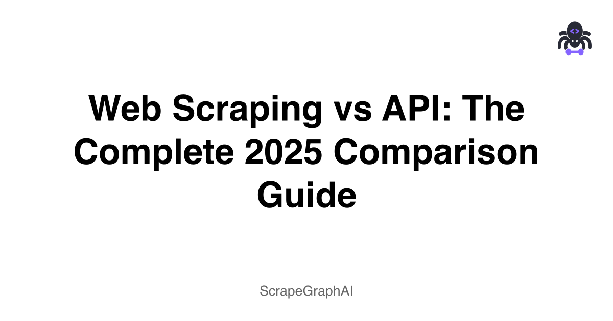 Web Scraping vs API: The Complete 2025 Comparison Guide