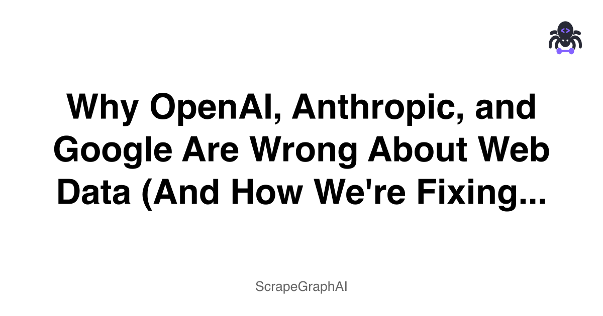 Why OpenAI, Anthropic, and Google Are Wrong About Web Data (And How We''re Fixing It)
